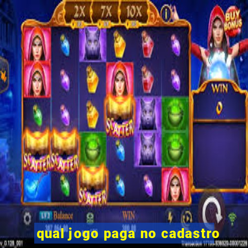 qual jogo paga no cadastro